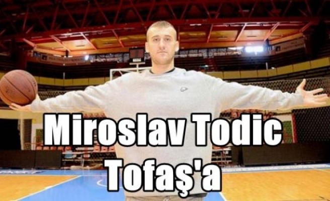 Miroslav Todic Tofaş'a