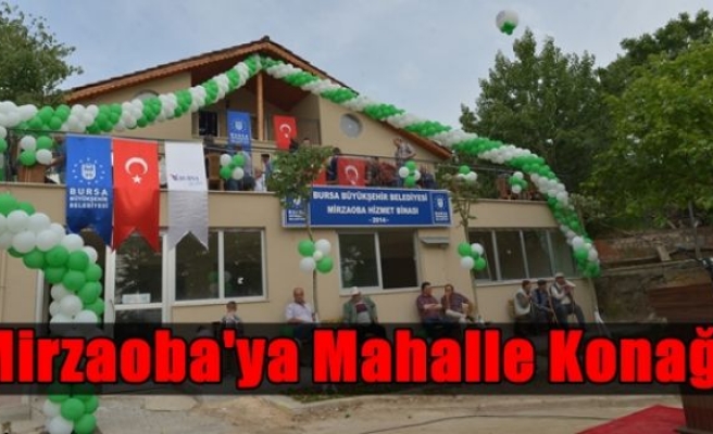 Mirzaoba'ya Mahalle Konağı