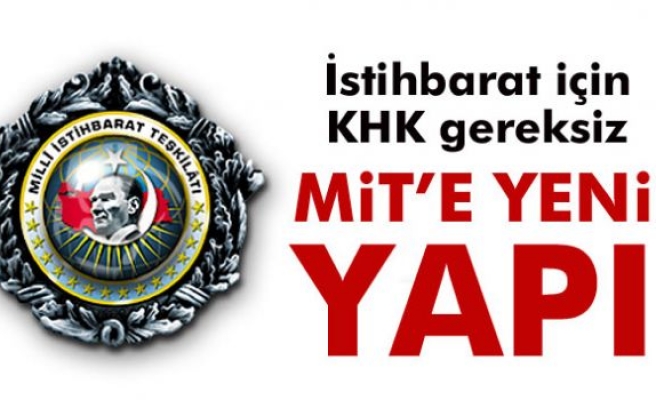 MİT'E YENİ YAPI!