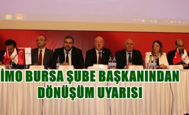 MO BURSA Şube Başkanından Dönüşüm Uyarısı