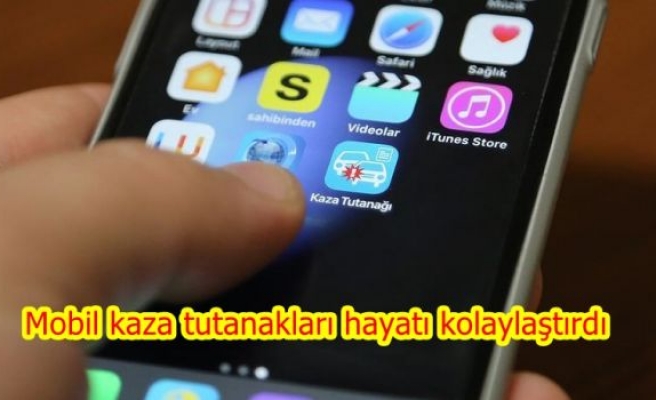 Mobil kaza tutanakları hayatı kolaylaştırdı