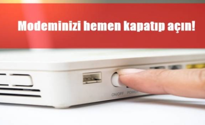 Modeminizi hemen kapatıp açın