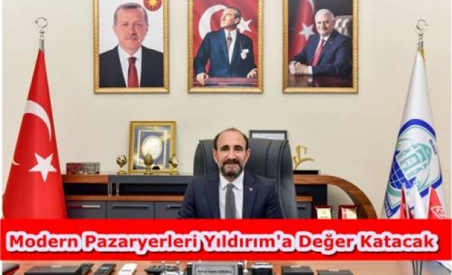 Modern Pazaryerleri Yıldırım'a Değer Katacak