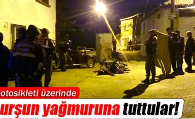 Motosiklet sürücüsüne kurşun yağdırdılar