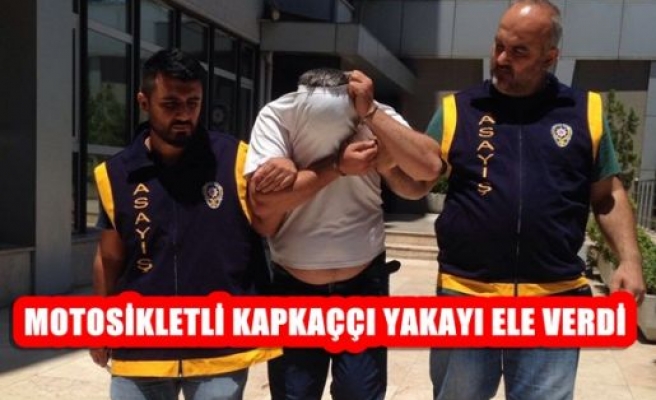 Motosikletli Kapkaççı Yakayı ele verdi