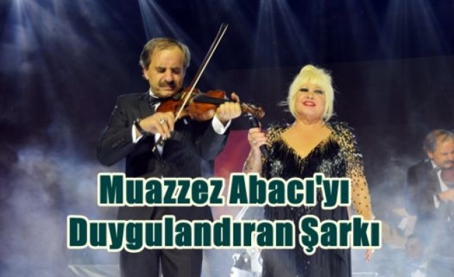 Muazzez Abacı'yı Duygulandıran Şarkı