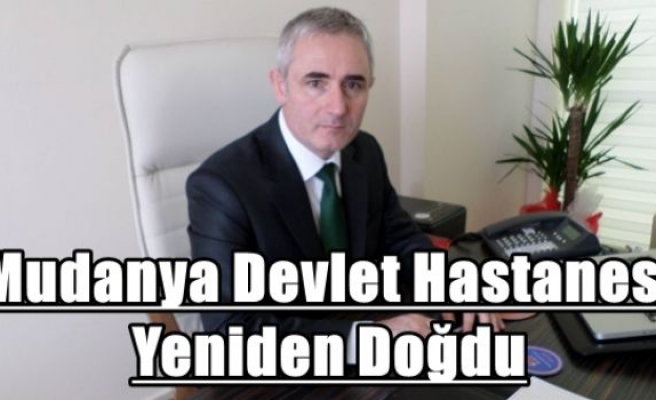 Mudanya Devlet Hastanesi Yeniden Doğdu