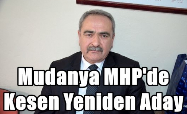 Mudanya MHP'de Kesen Yeniden Aday