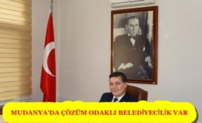 MUDANYA’DA ÇÖZÜM ODAKLI BELEDİYECİLİK VAR