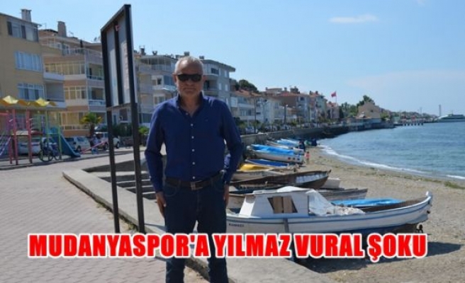 Mudanyaspor'a yılmaz vural şoku