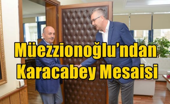 Müezzionoğlu’ndan Karacabey Mesaisi