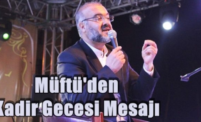 Müftü'den Kadir Gecesi Mesajı