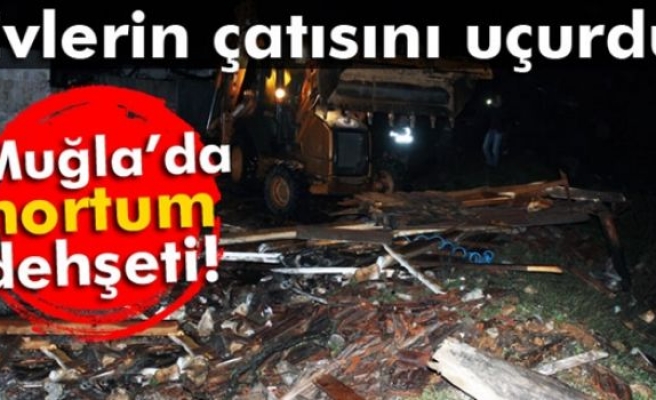 Muğla’da hortum dehşeti