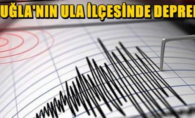 Muğla'nın Ula ilçesinde 5.0 büyüklüğünde deprem