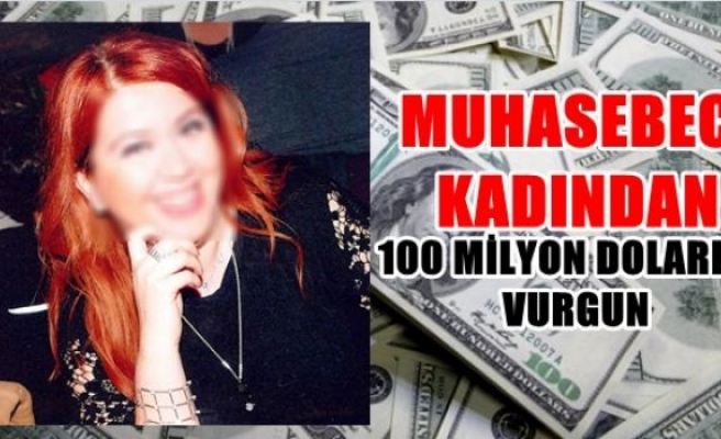 Muhasebeciden 100 milyon dolarlık vurgun