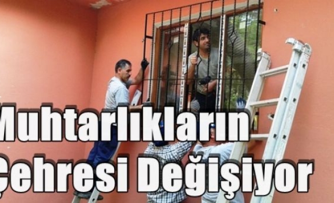 Muhtarlıkların Çehresi Değişiyor