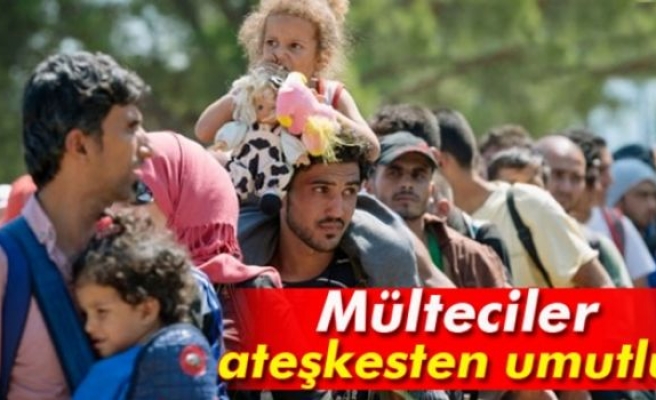 Mülteciler ‘ateşkesten’ umutlu