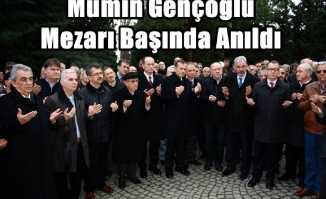 Mümin Gençoğlu Mezarı Başında Anıldı