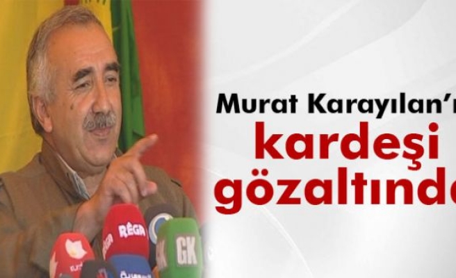 Murat Karayılan'ın kardeşi gözaltına alındı