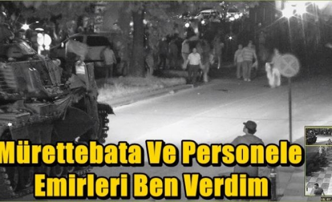 Mürettebata Ve Personele  Emirleri Ben Verdim