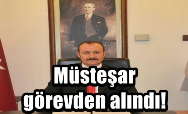 Müsteşar görevden alındı!