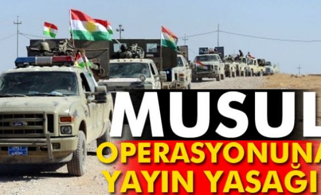 Musul operasyonuna yayın yasağı