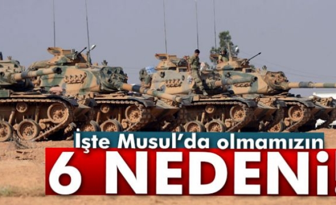 Musul'da olmamızın 6 nedeni!