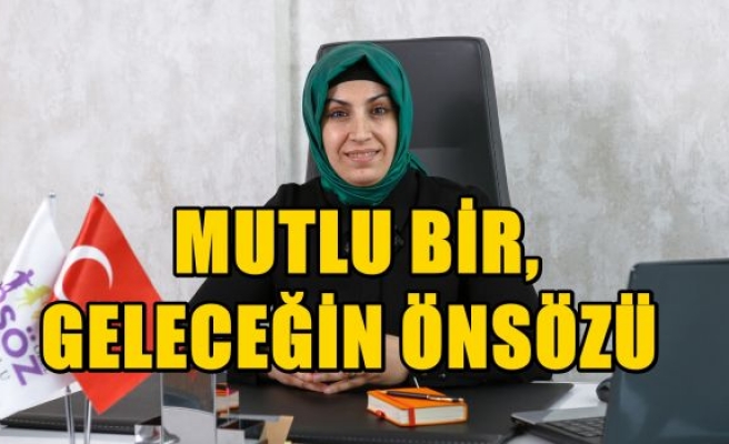   MUTLU BİR GELECEĞİN ÖNSÖZÜ