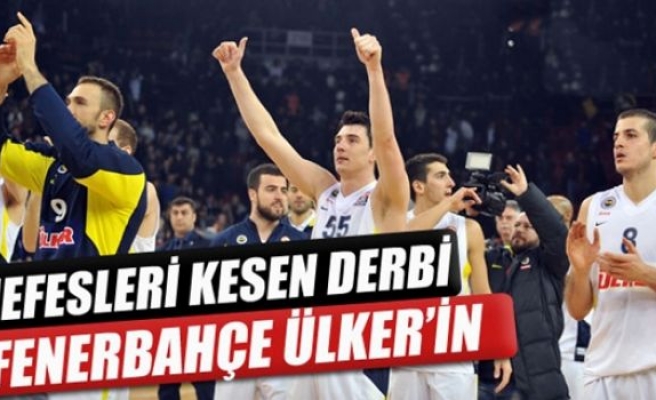 Nefesleri kesen derbi Fenerbahçe Ülker'in!