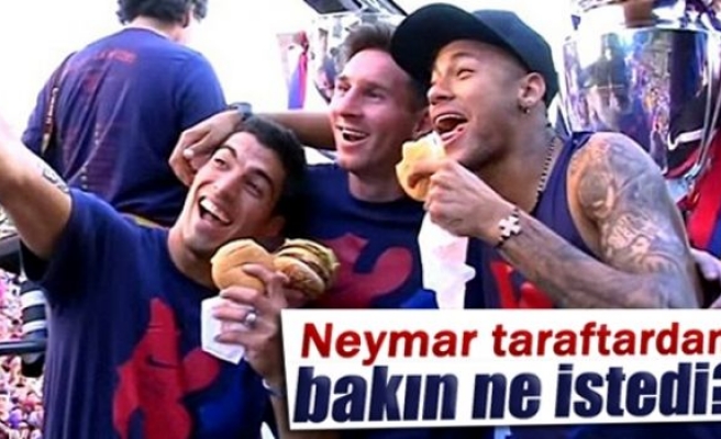 Neymar taraftardan bakın ne istedi ?