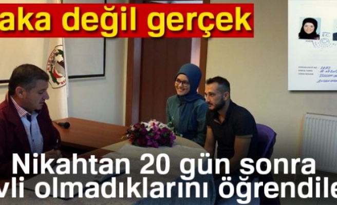 Nikahlarının resmileşmediğini 20 gün sonra öğrendiler