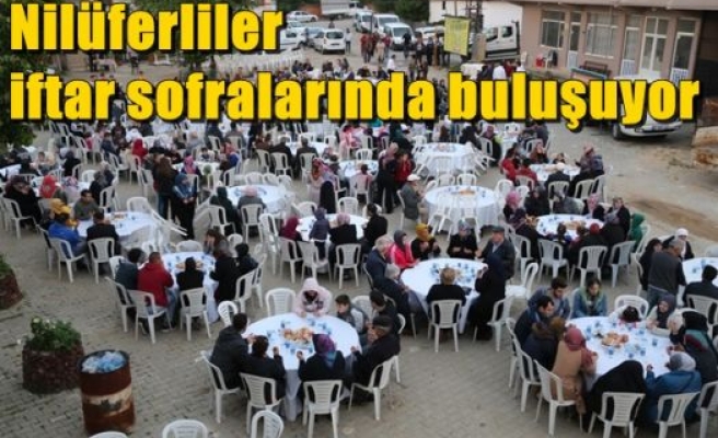 Nilüferliler iftar sofralarında buluşuyor