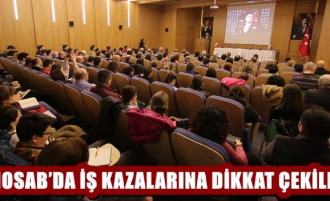 NOSAB’DA İŞ KAZALARINA DİKKAT ÇEKİLDİ