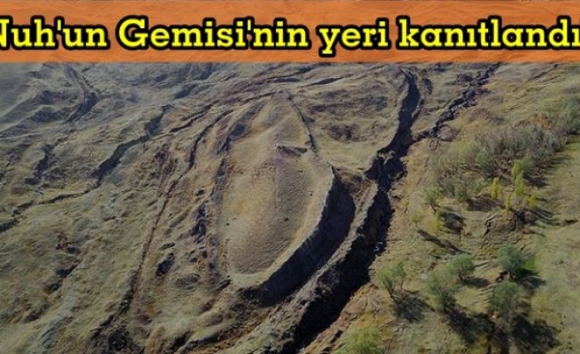 'Nuh'un Gemisi'nin yeri kanıtlandı'