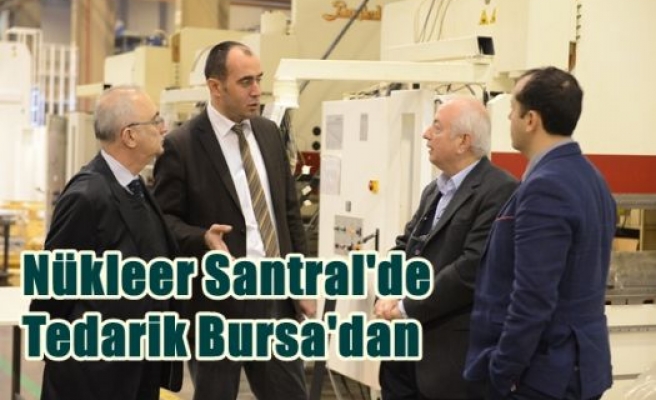 Nükleer Santral'de Tedarik Bursa'dan