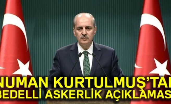 Numan Kurtulmuş’tan bedelli askerlik açıklaması