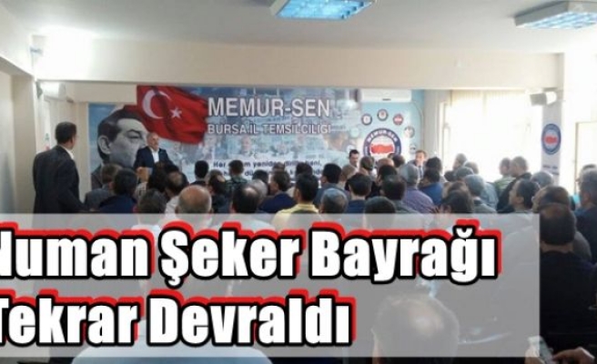 Numan Şeker Bayrağı Tekrar Devraldı