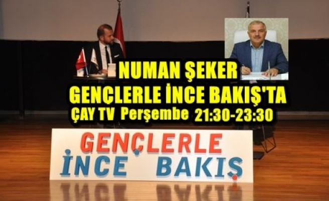 NUMAN ŞEKER GENÇLERLE İNCE BAKIŞ'TA!