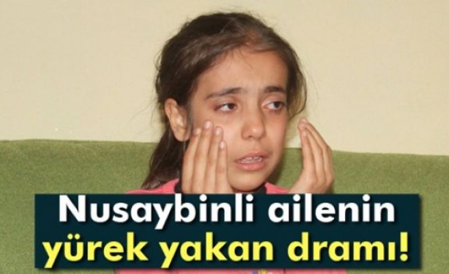 Nusaybinli ailenin yürek yakan dramı