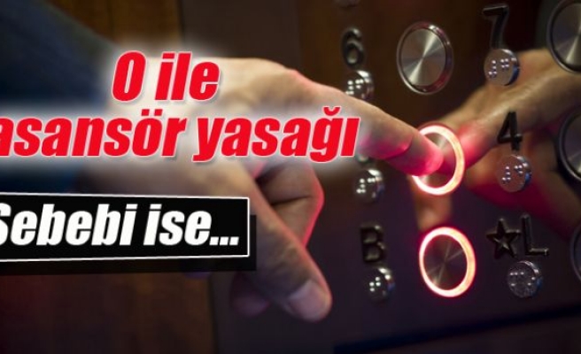 O ile asansör yasağı