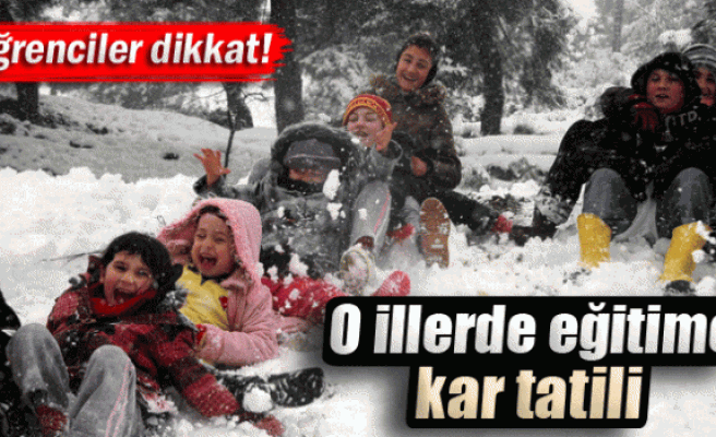 O illerde okullar tatil edildi