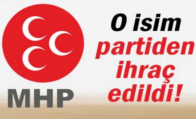 O isim MHP’den ihraç edildi