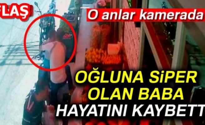 OĞLUNA SİPER OLAN BABA HAYATINI KAYBETTİ!