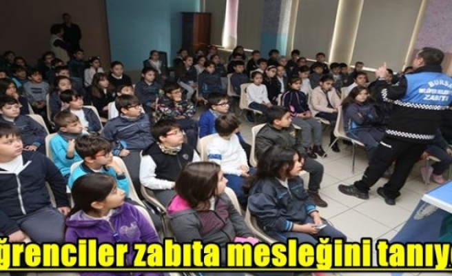 Öğrenciler zabıta mesleğini tanıyor