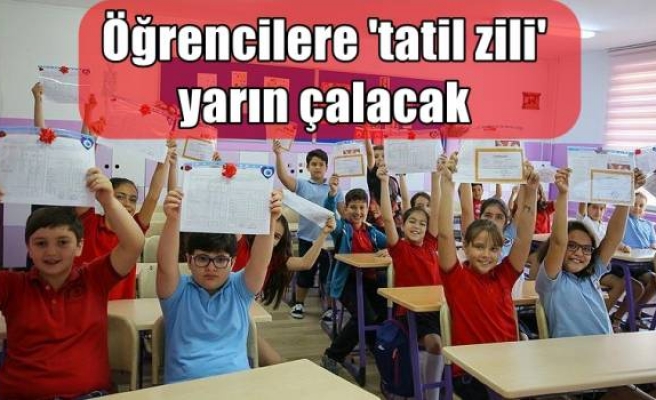 Öğrencilere 'tatil zili' yarın çalacak