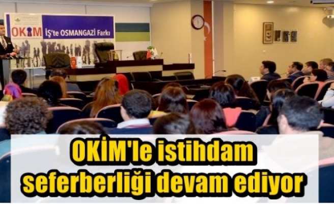 OKİM'le istihdam seferberliği devam ediyor