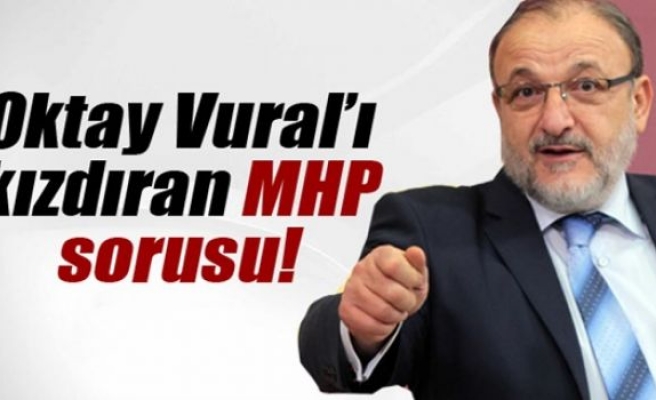 Oktay Vural’ı kızdıran soru!