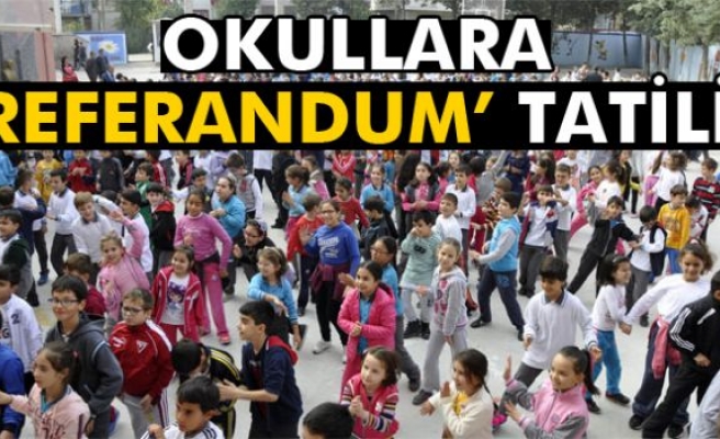 Okullara Bir Gün Referandum Tatili!