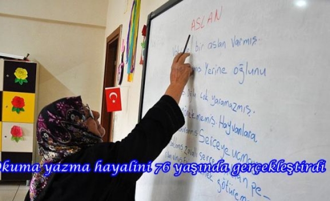 Okuma yazma hayalini 76 yaşında gerçekleştirdi