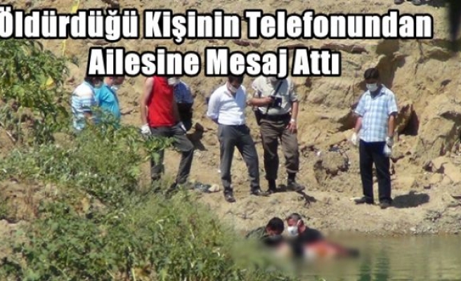 Öldürdüğü Kişinin Telefonundan Ailesine Mesaj Attı